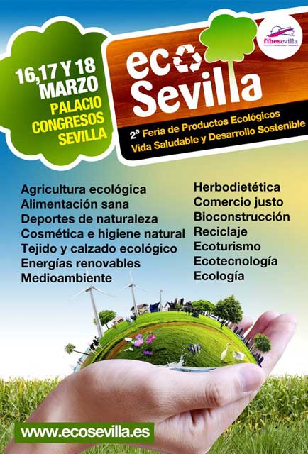 Del 16 al 18 de marzo de 2012 la 2ª Feria de Productos Ecológicos, Vida Saludable y Desarrollo Sostenible de Sevilla