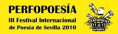 El lunes 11 comienza la tercera edición del Festival Perfopoesía de Sevilla 2010